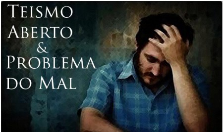 -TEÍSMO ABERTO E O PROBLEMA DO MAL